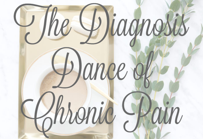The Diagnosis Dance of Chronic Pain