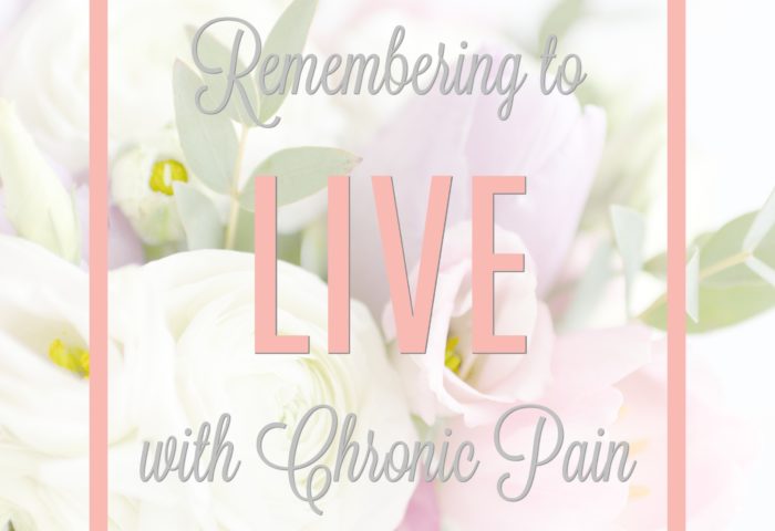 Remembering to LIVE with Chronic Pain